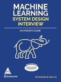 Machine Learning System Design Interview: An Insider's Guide (Grayscale Indian Edition)